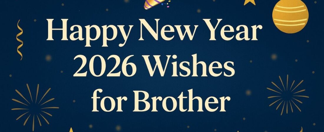Happy New Year 2026 Wishes for Brother